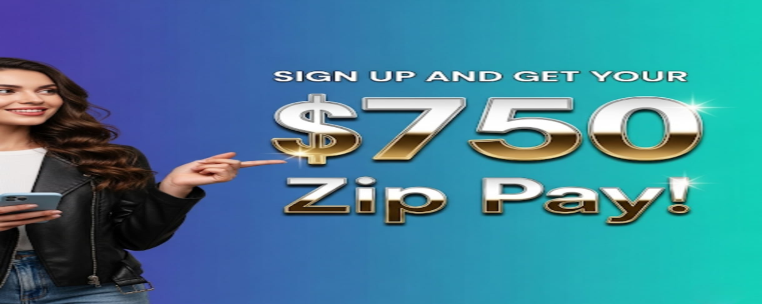 $750 ZIP PAY!